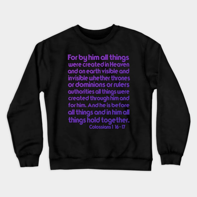 Colossians 1:16–17 For by Him all things were created Crewneck Sweatshirt by AlondraHanley